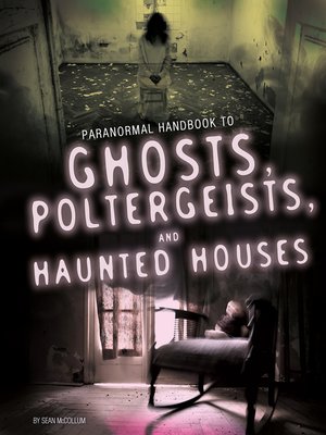 cover image of Handbook to Ghosts, Poltergeists, and Haunted Houses